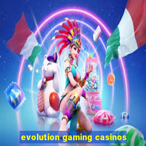 evolution gaming casinos