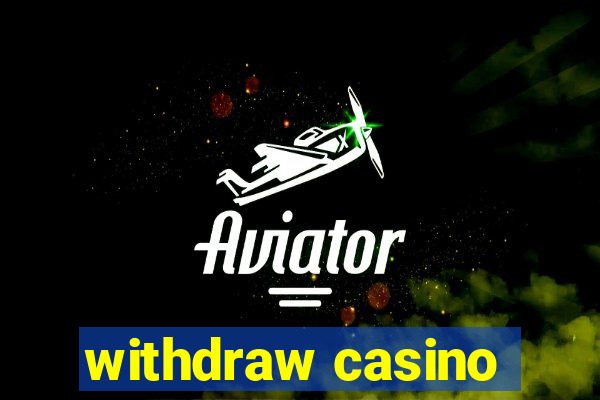 withdraw casino