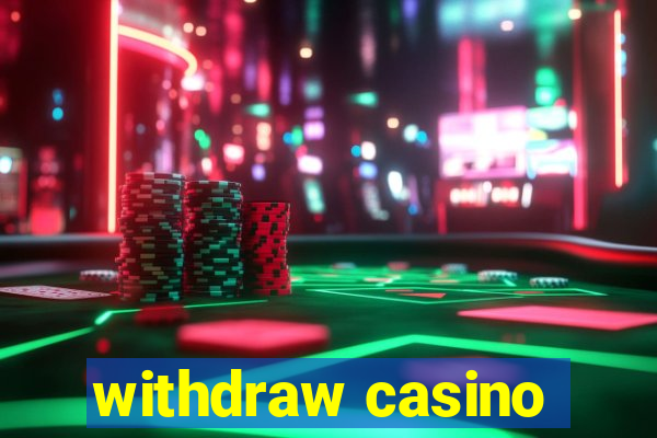 withdraw casino