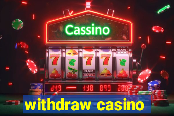 withdraw casino