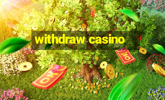 withdraw casino