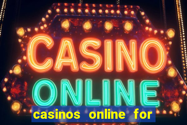 casinos online for real money