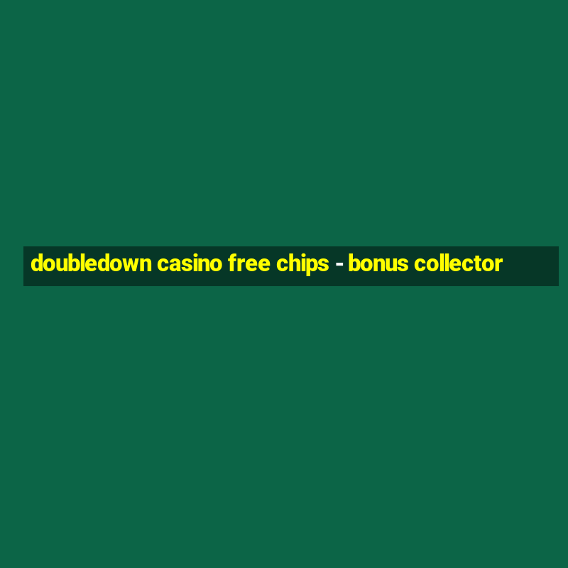 doubledown casino free chips - bonus collector