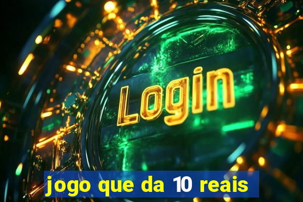 jogo que da 10 reais