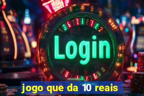 jogo que da 10 reais