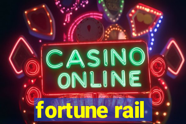 fortune rail