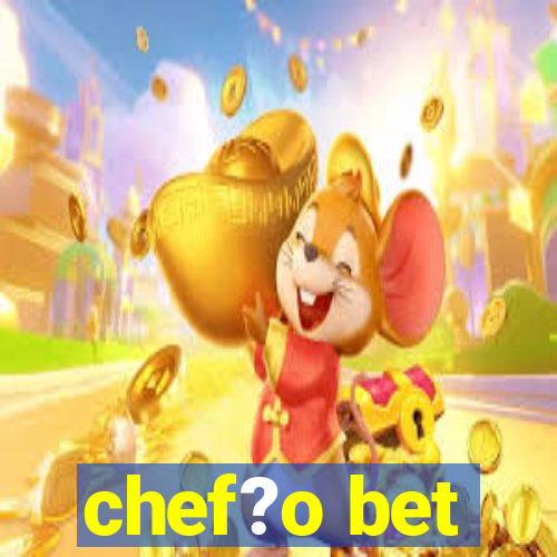 chef?o bet