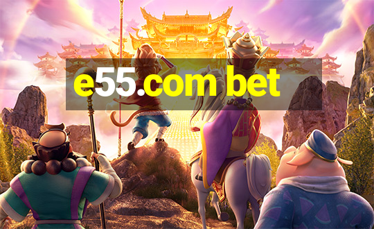 e55.com bet