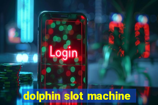 dolphin slot machine