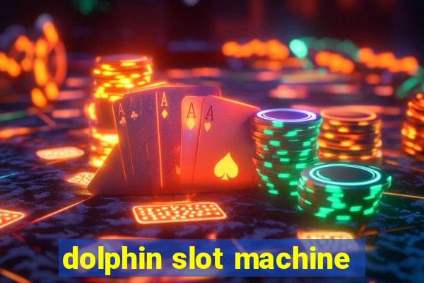 dolphin slot machine