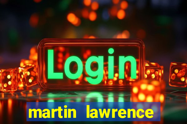 martin lawrence martin lawrence