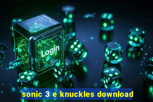 sonic 3 e knuckles download