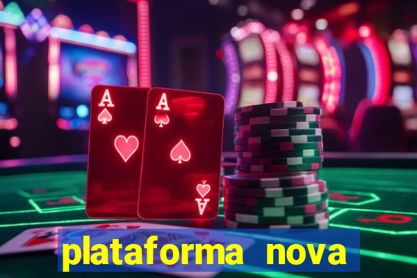 plataforma nova pagando muito