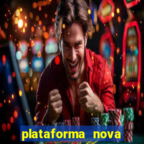 plataforma nova pagando muito