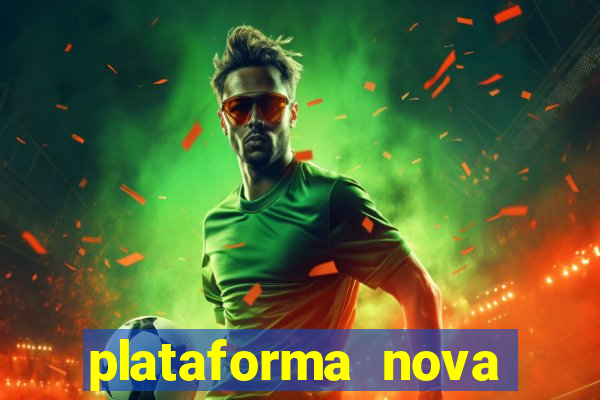 plataforma nova pagando muito