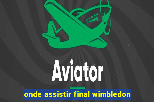 onde assistir final wimbledon