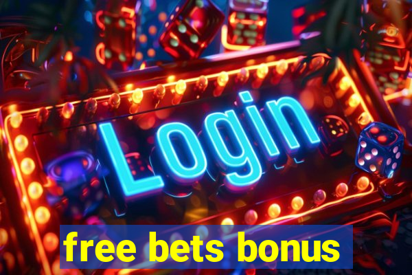 free bets bonus