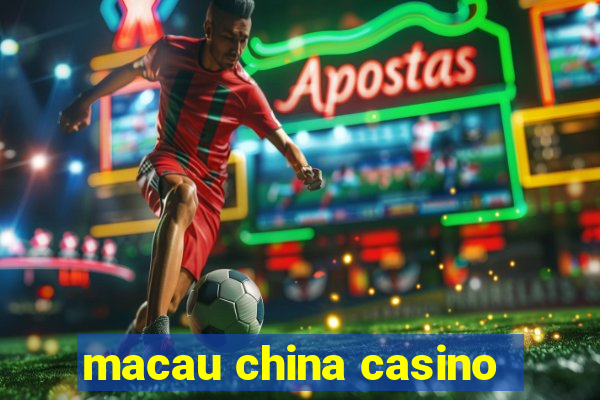 macau china casino