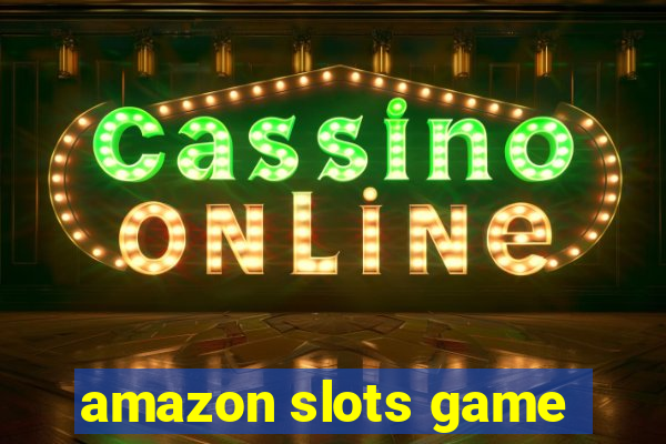 amazon slots game