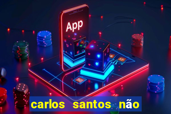 carlos santos não chore não