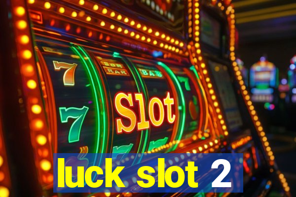 luck slot 2