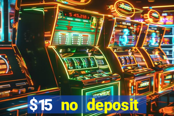 $15 no deposit bonus casino max