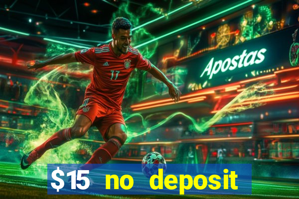 $15 no deposit bonus casino max