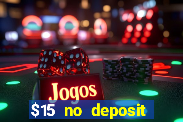 $15 no deposit bonus casino max