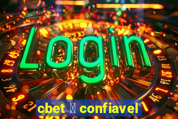 cbet 茅 confiavel