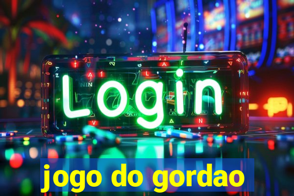 jogo do gordao