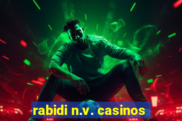 rabidi n.v. casinos