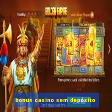 bonus casino sem depósito