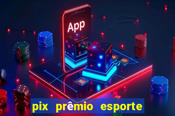 pix prêmio esporte código promocional