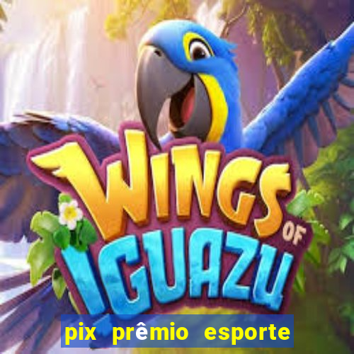 pix prêmio esporte código promocional