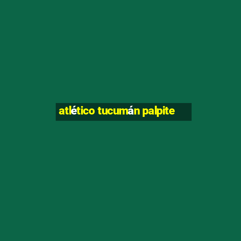 atlético tucumán palpite