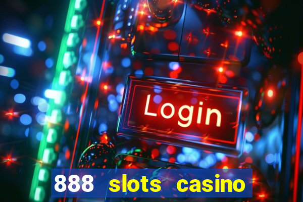 888 slots casino ca?a níquel