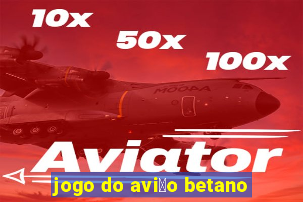 jogo do avi茫o betano