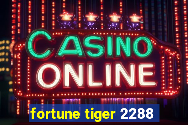 fortune tiger 2288