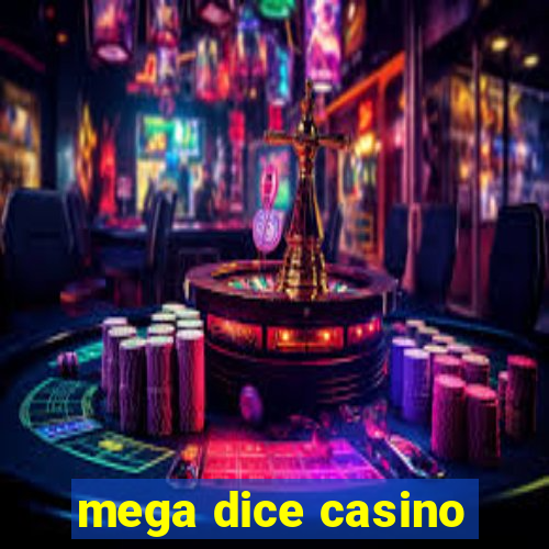 mega dice casino