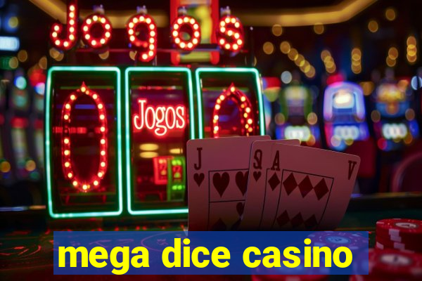 mega dice casino