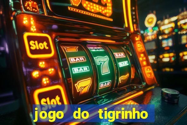 jogo do tigrinho 777 é confiável