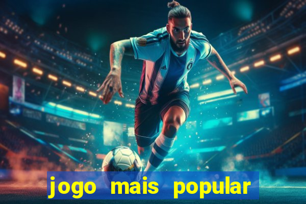 jogo mais popular do mundo