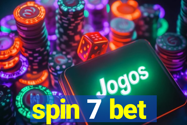 spin 7 bet