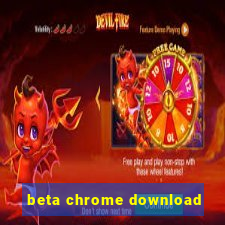 beta chrome download