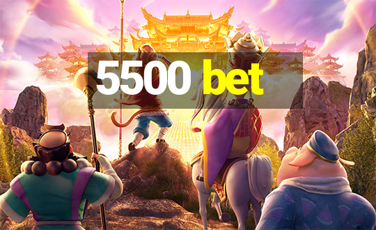 5500 bet