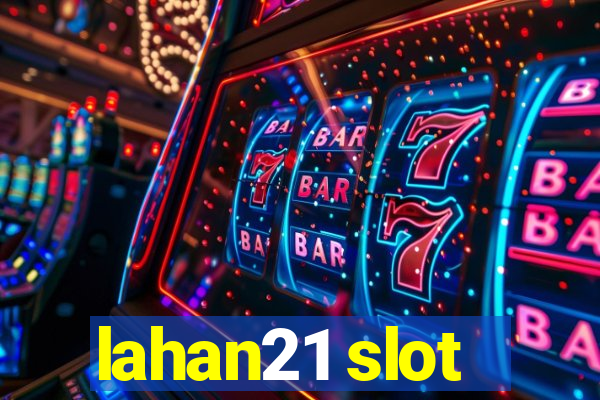 lahan21 slot