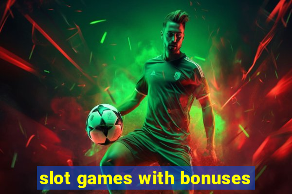 slot games with bonuses