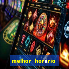 melhor horário fortune tiger