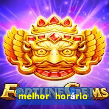 melhor horário fortune tiger