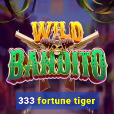 333 fortune tiger